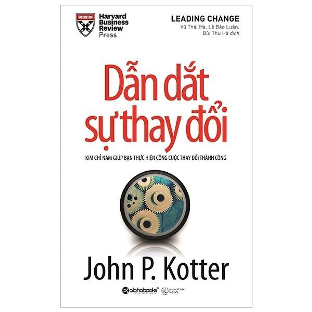 Dẫn Dắt Sự Thay Đổi (Tái Bản) - Bản Quyền