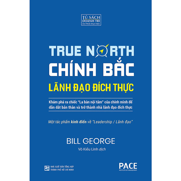 Chính Bắc (Discover Your True North) - Khám Phá Ra “Chiếc La Bàn Nội Tâm” Của Chính Mình Để Dẫn Dắt Bản Thân Nhằm Trở Thành Nhà Lãnh Đạo Đích Thực