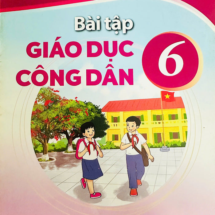 Sách Bài Tập Giáo Dục Công Dân 6- Kết Nối Tri Thức Với Cuộc Sống (Kèm Nilon Bọc Sách)