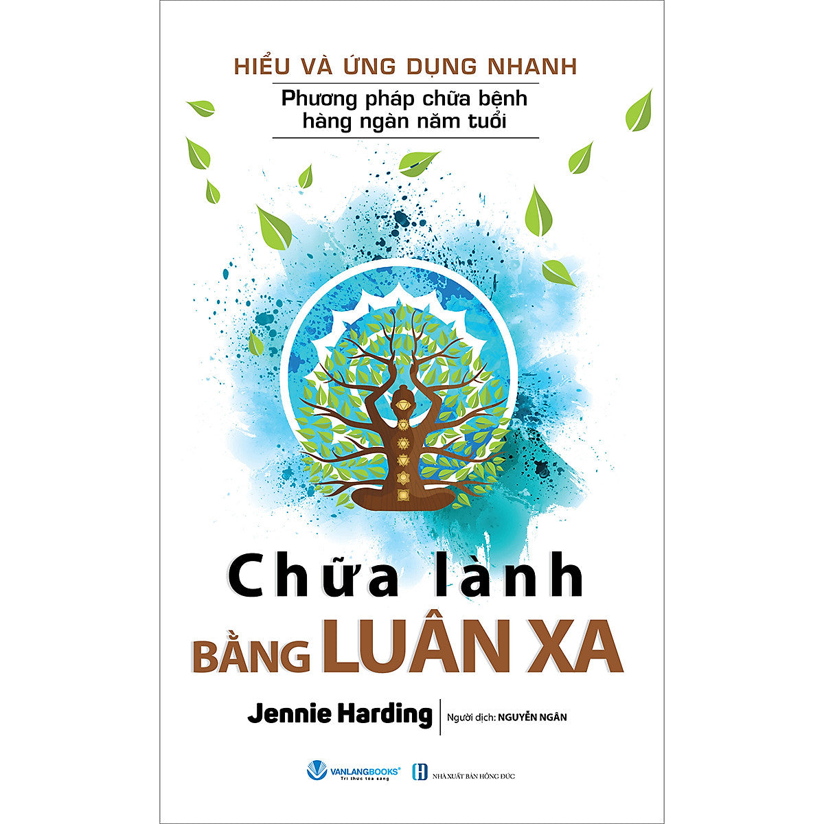 Hiểu Và Ứng Dụng Nhanh - Chữa Lành Bằng Luân Xa - Tái Bản