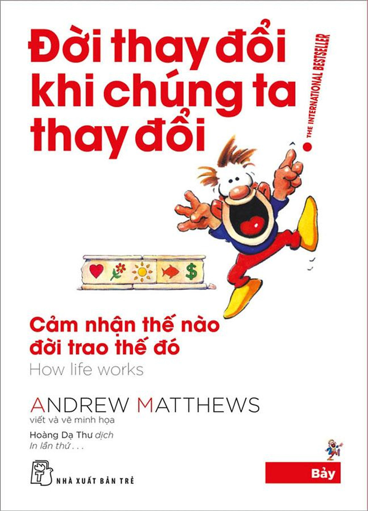 Sách Đời Thay Đổi Khi Chúng Ta Thay Đổi - Tập 7: Cảm Nhận Thế Nào Đời Trao Thế Đó (Tái Bản Năm 2022)