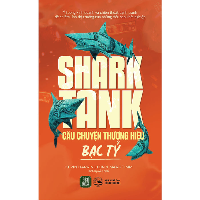 Sách Kinh Tế- Kinh Doanh:Shark Tank: Câu Chuyện Thương Hiệu Bạc Tỷ