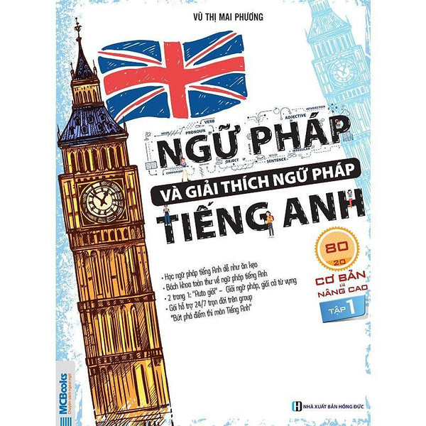 Sách - Ngữ Pháp Và Giải Thích Ngữ Pháp Tiếng Anh Cơ Bản Và Nâng Cao 80/20 - Tập 1 - Mcbooks