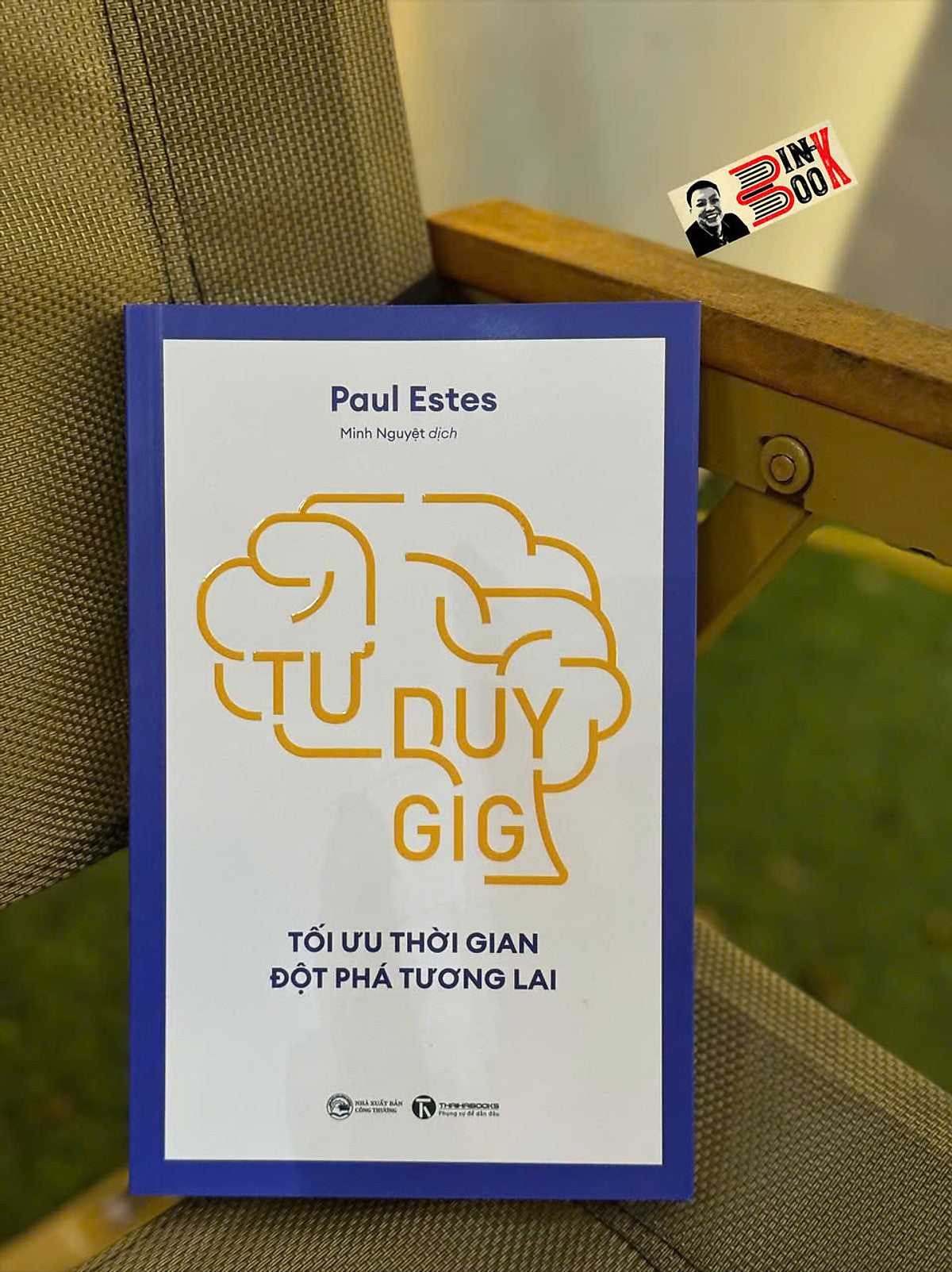 Tư Duy Gig: Tối Ưu Thời Gian, Đột Phá Tương Lai – Paul Estes – Minh Nguyệt Dịch – Thái Hà – Nxb Công Thương