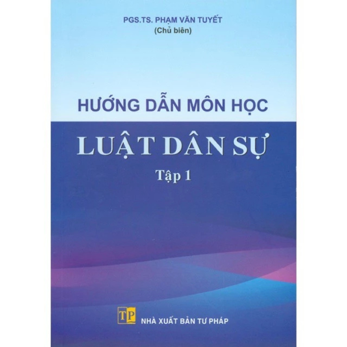 Sách - Hướng Dẫn Môn Học Luật Dân Sự - Tập 1 -  Phạm Văn Tuyết - Nxb Tư Pháp