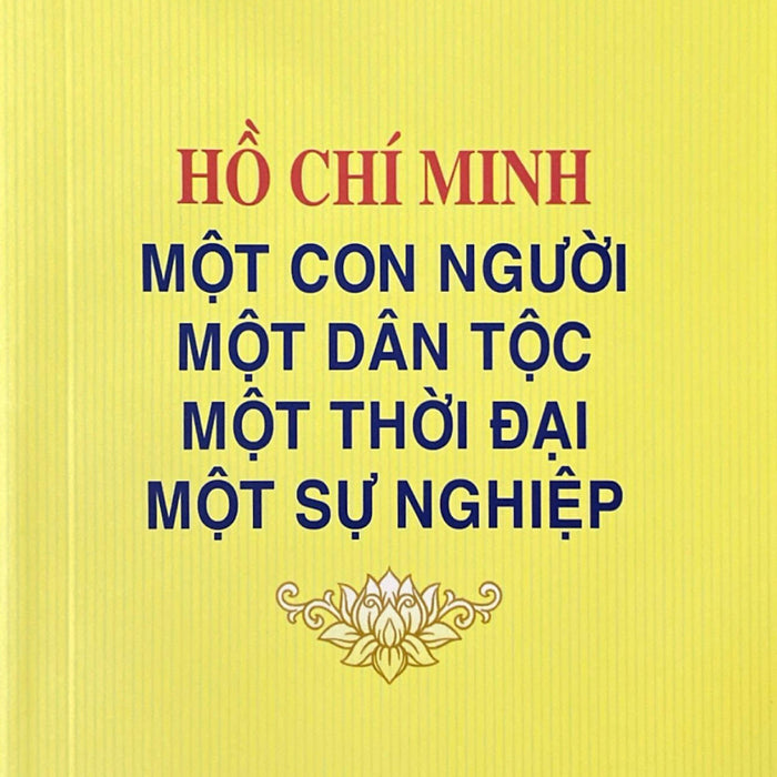 Hồ Chí Minh - Một Con Người, Một Dân Tộc, Một Thời Đại, Một Sự Nghiệp - St