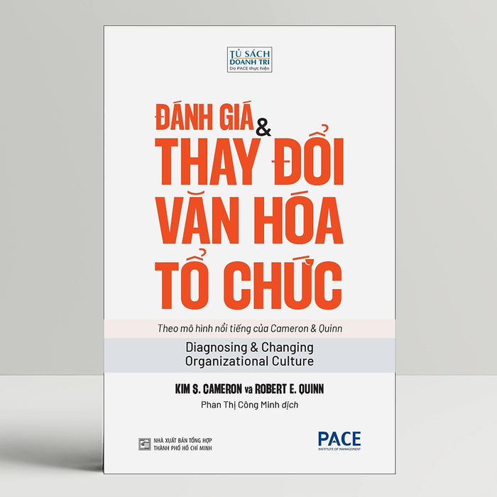 Đánh Giá & Thay Đổi Văn Hoá Tổ Chức (Diagnosing And Changing Organizational Culture) - Kim S. Cameron Và Robert E. Quinn - Pace Books