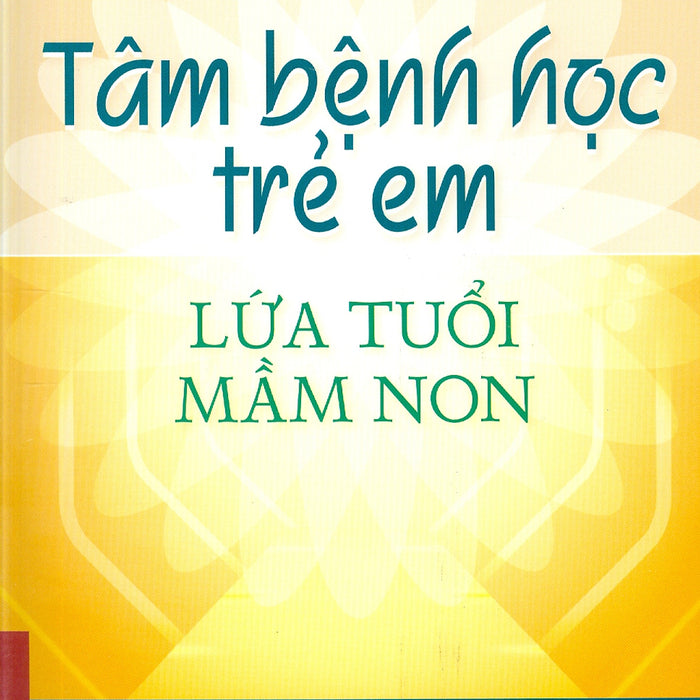 Tâm Bệnh Học Trẻ Em Lứa Tuổi Mầm Non