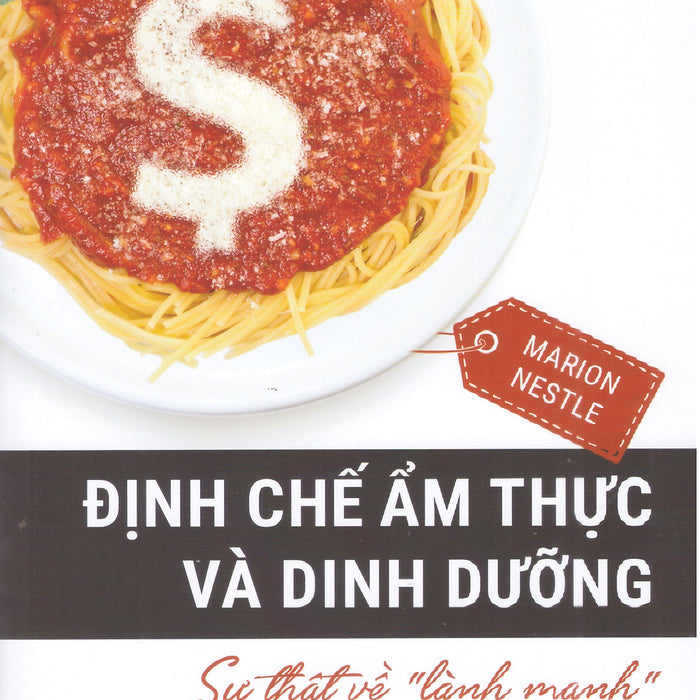 Marion Nestle - Định Chế Ẩm Thực Và Dinh Dưỡng - Sự Thật Về 