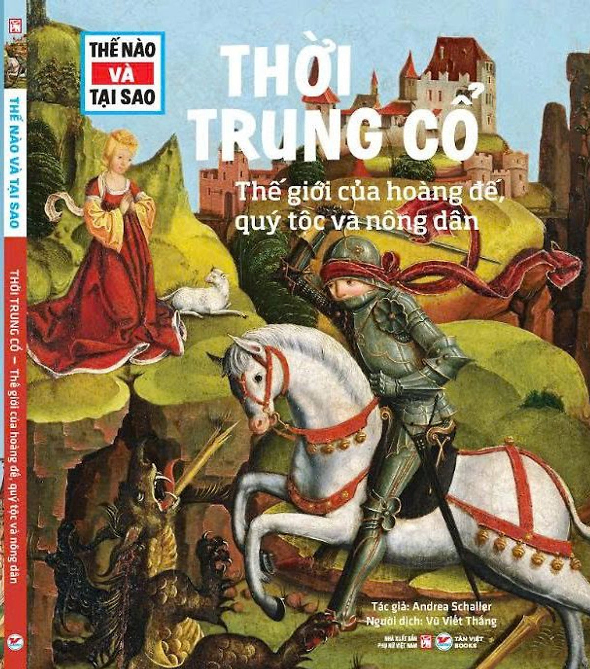 (Tessloff – Thế Nào Và Tại Sao) Thời Trung Cổ: Thế Giới Của Hoàng Đế, Quý Tộc Và Nông Dân – Ts. Manfred Baur - Nxb Phụ Nữ Việt Nam – Tân Việt Books