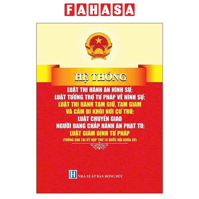 Sách - Hệ Thống Luật Thi Hành Án Hình Sự, Luật Tương Trợ Tư Pháp Về Hình Sự, Luật Thi Hành Tạm Giữ Tạm Giam Và Cấm Đi Khỏi Nơi Cư Trú, Luật Chuyển Giao Người Đang Chấp Hành Án Phạt Tù, Luật Giám Định Tư Pháp