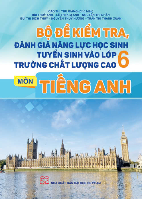 Bộ Đề Kiểm Tra Đánh Giá Năng Lực Học Sinh Tuyển Sinh Vào Lớp 6 Trường Chất Lượng Cao Môn Tiếng Anh