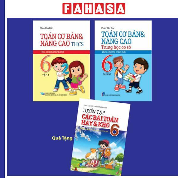 Sách - Bộ Sách Toán Cơ Bản Và Nâng Cao Trung Học Cơ Sở 6 - Theo Chương Trình Mới - Tập 1 + Tập 2 (Bộ 2 Cuốn) - Tặng Kèm Sách Tuyển Tập Các Bài Toán Hay Và Khó 6