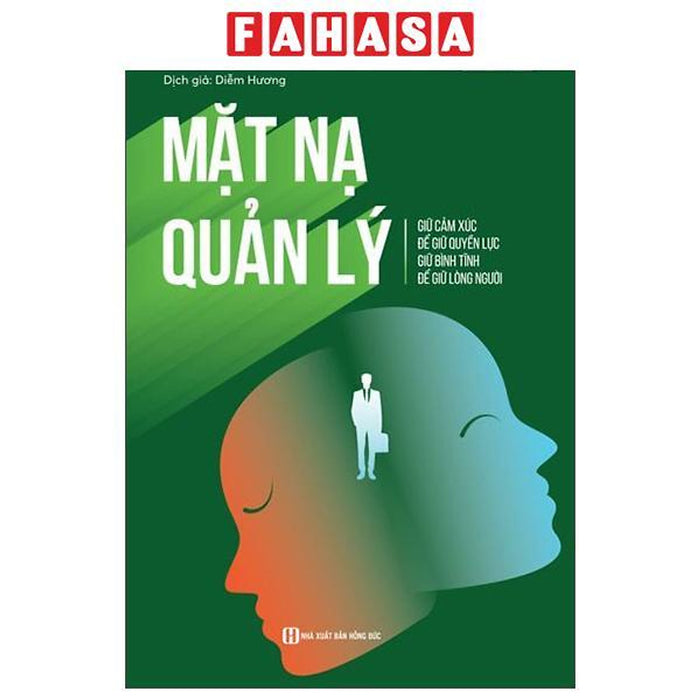 Sách - Mặt Nạ Quản Lý - Giữ Cảm Xúc Để Giữ Quyền Lực Giữ Bình Tĩnh Để Giữ Lòng Người