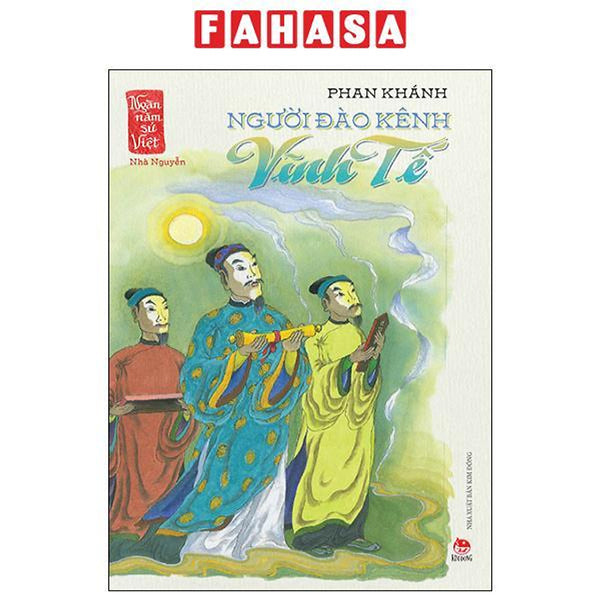 Sách - Ngàn Năm Sử Việt - Nhà Nguyễn - Người Đào Kênh Vĩnh Tế