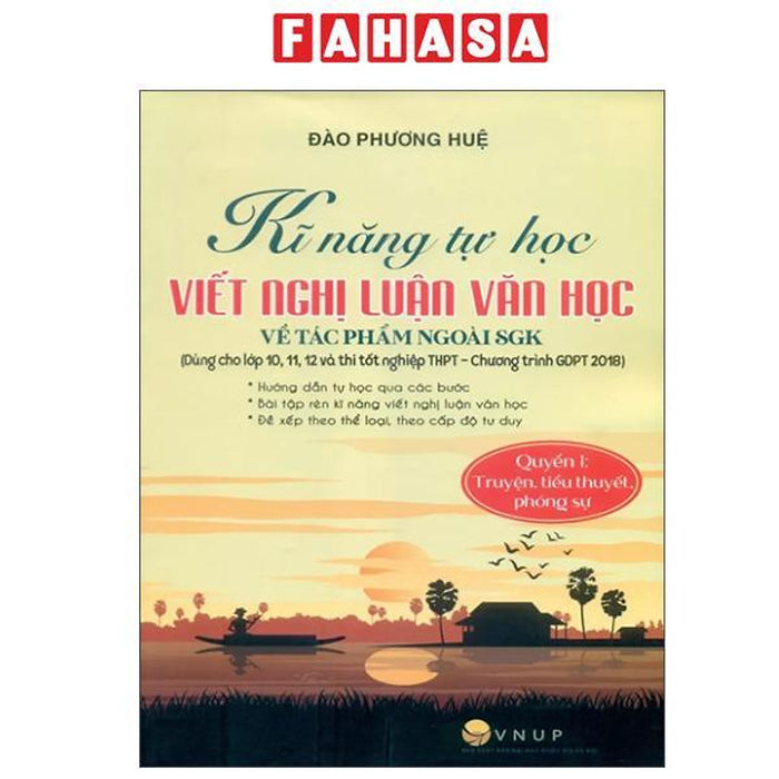 Sách - Kĩ Năng Tự Học Viết Văn Nghị Luận Văn Học Về Tác Phẩm Ngoài Sgk - Quyển 1 - Truyện, Tiểu Thuyết, Phóng Sự