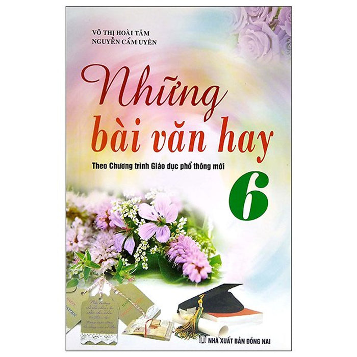 Sách - Những Bài Văn Hay 6 ( Theo Chương Trình Giáo Dục Phổ Thông Mới)