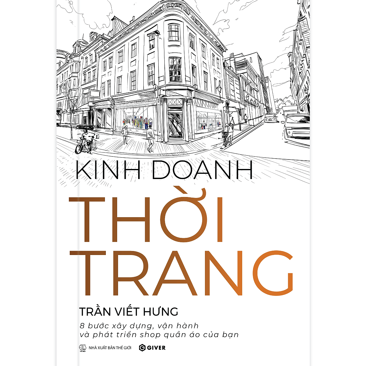 Sách Kinh Doanh Thời Trang - 8 Bước Xây Dựng, Vận Hành Và Phát Triển Shop Quần Áo Của Bạn