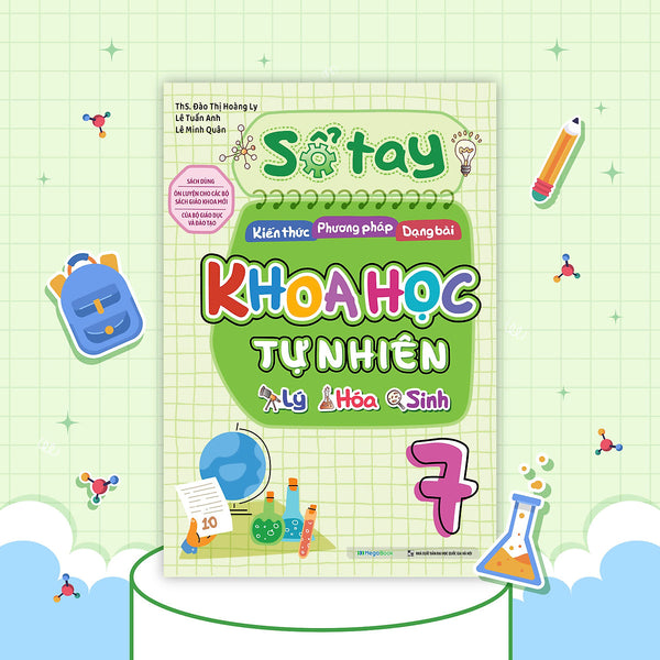 Sổ Tay Kiến Thức - Phương Pháp - Dạng Bài Khoa Học Tự Nhiên Lý - Hóa - Sinh 7