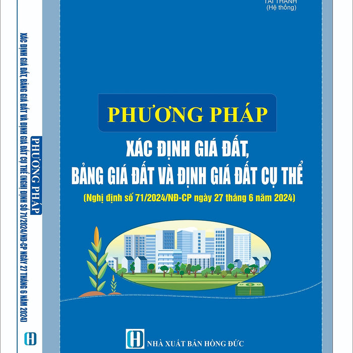 Phương Pháp Xác Định Giá Đất, Bảng Giá Đất, Định Giá Đất Cụ Thể (Nghị Định Số 71/2024/Nđ-Cp Ngày 27 Tháng 6 Năm 2024)