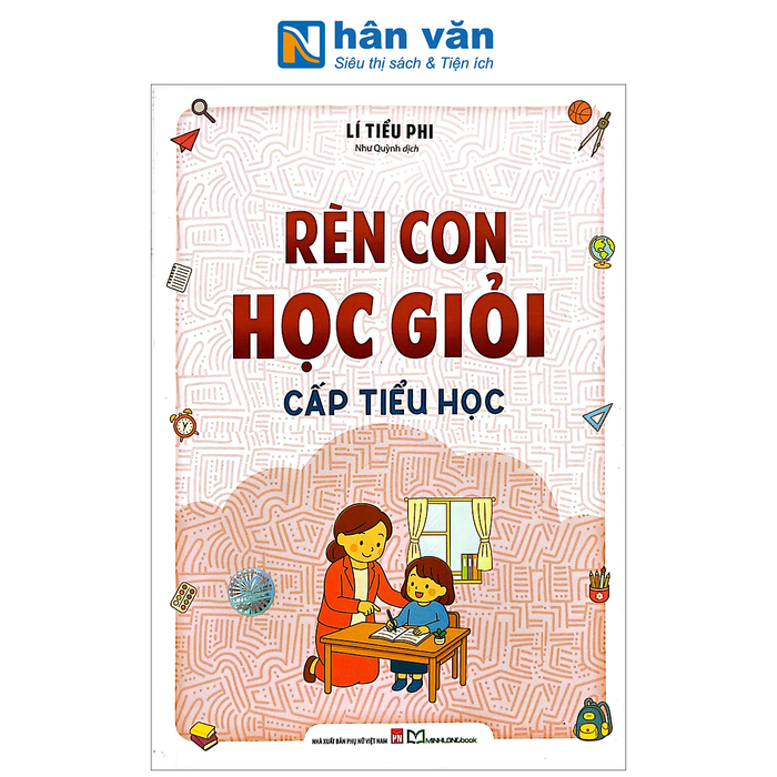 Sách - Rèn Con Học Giỏi Cấp Tiểu Học - Lí Tiểu Phi