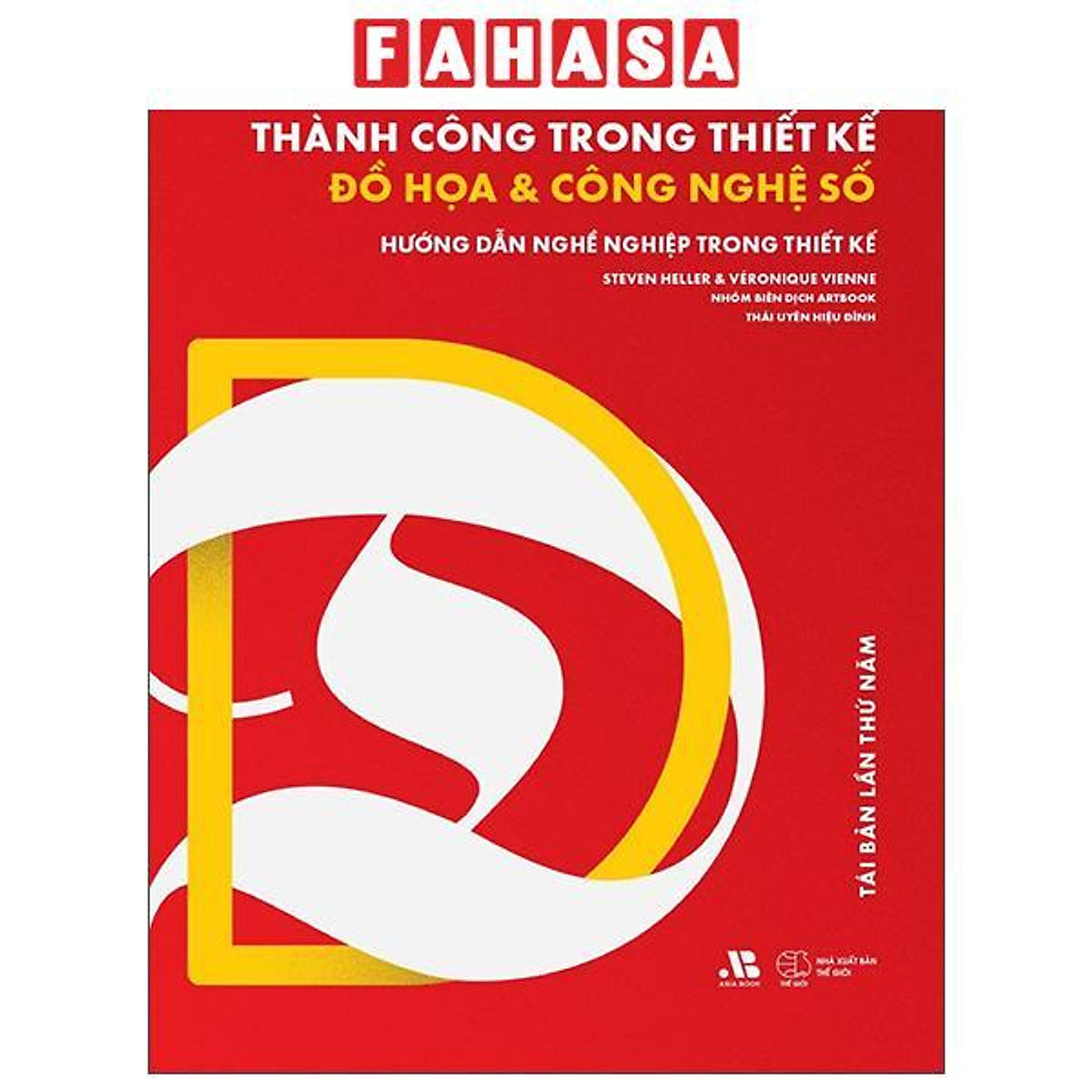 Sách - Thành Công Trong Thiết Kế Đồ Họa Và Công Nghệ Số - Hướng Dẫn Nghề Nghiệp Trong Thiết Kế