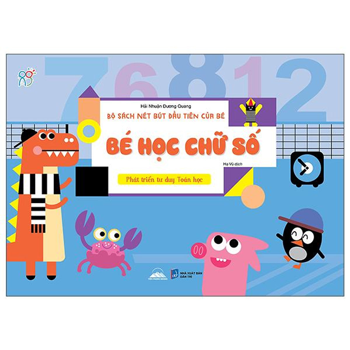 Sách - Bộ Sách Nét Bút Đầu Tiên Của Bé - Bé Học Chữ Số - Phát Triển Tư Duy Toán Học