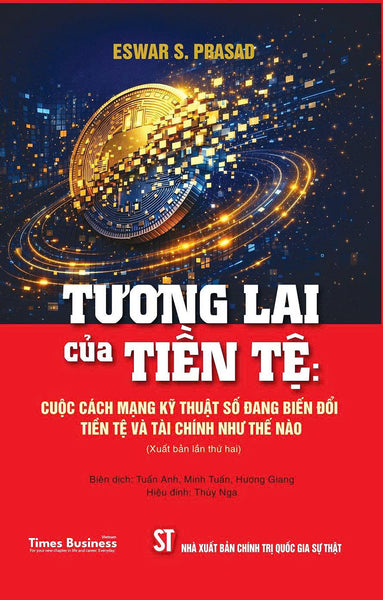 Tương Lai Của Tiền Tệ: Cuộc Cách Mạng Kỹ Thuật Số Đang Biến Đổi Tiền Tệ Và Tài Chính Như Thế Nào
