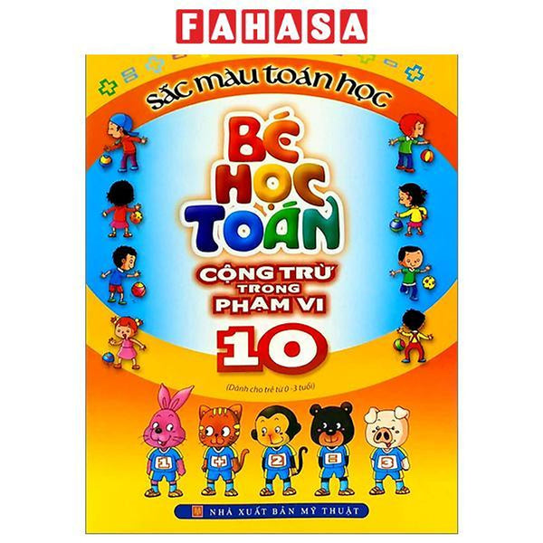 Sách - Sắc Màu Toán Học - Bé Học Toán Cộng Trừ Trong Phạm Vi 10 (Tái Bản 2025)