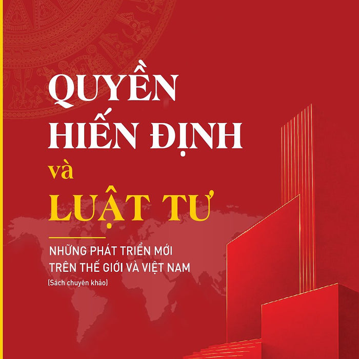 Quyền Hiến Định Và Luật Tư: Những Phát Triển Mới Trên Thế Giới Và Việt Nam (Sách Chuyên Khảo)