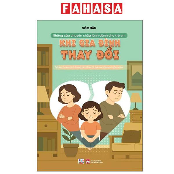 Sách - Những Câu Chuyện Chữa Lành Dành Cho Học Sinh - Khi Gia Đình Thay Đổi
