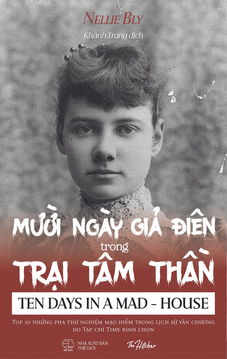 [Sách] Mười Ngày Giả Điên Trong Trại Tâm Thần - Tác Giả Nellie Bly - Sách Kinh Điển - Nhà Sách The Hitcher