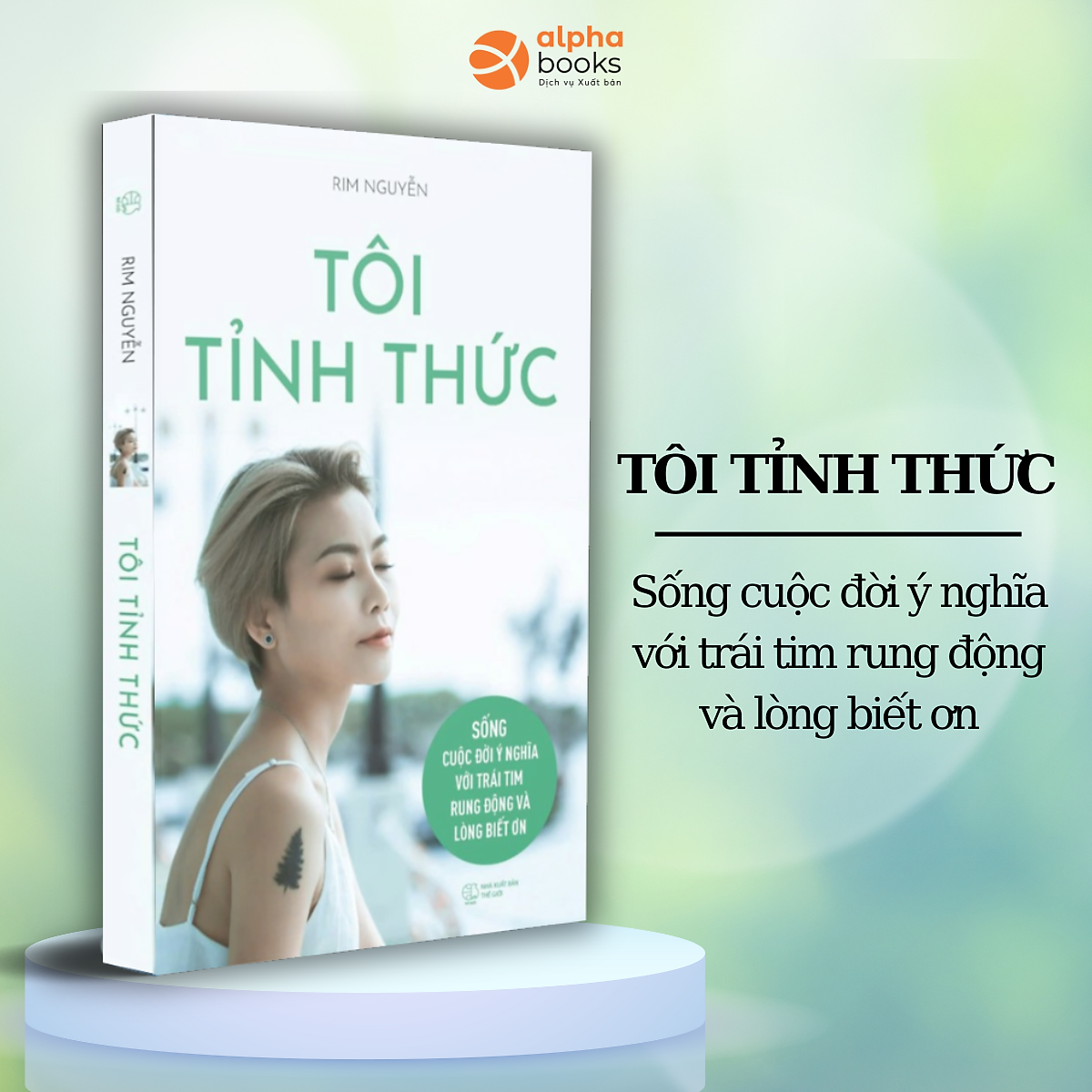 Tôi Tỉnh Thức - Sống Cuộc Đời Ý Nghĩa Với Trái Tim Rung Động Và Lòng Biết Ơn (Rim Nguyễn)