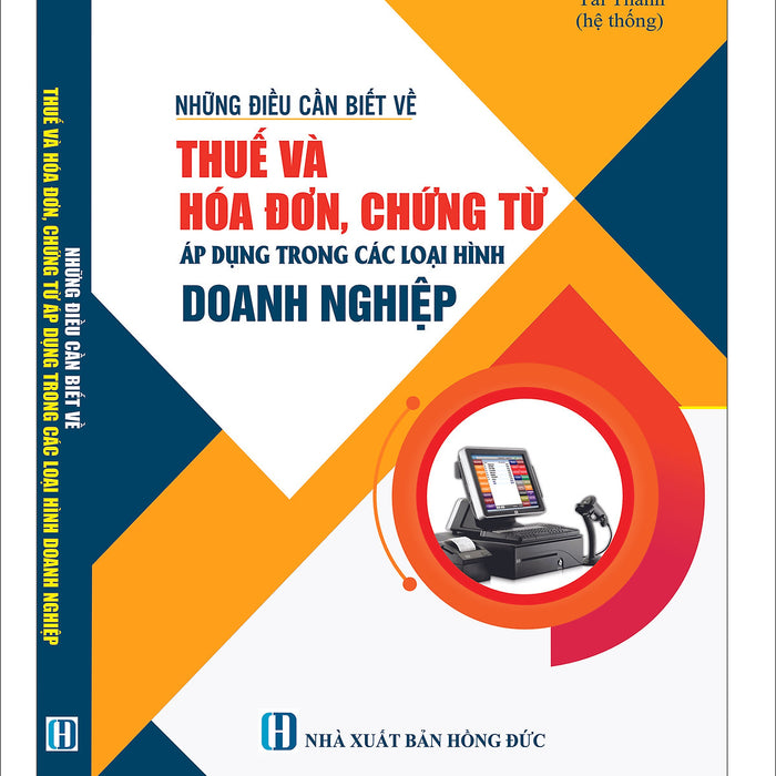 Những Điều Cần Biết Về Thuế Và Hóa Đơn, Chứng Từ Áp Dụng Trong Các Loại Hình Doanh Nghiệp