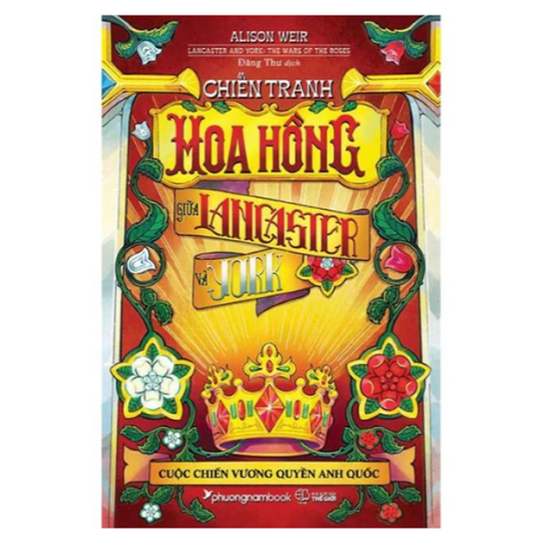 Chiến Tranh Hoa Hồng Giữa Lancaster Và York - Cuộc Chiến Vương Quyền Anh Quốc (Bìa Mềm)  (Pnb)