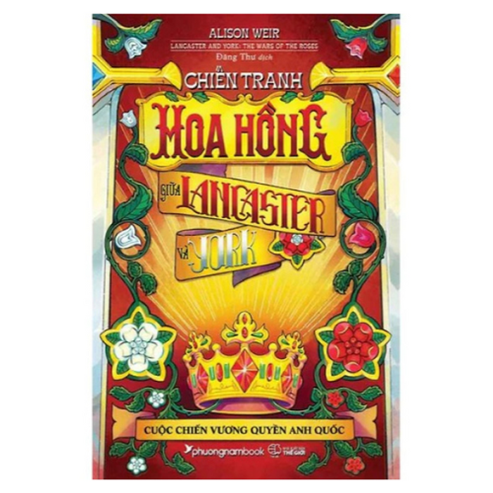 Chiến Tranh Hoa Hồng Giữa Lancaster Và York - Cuộc Chiến Vương Quyền Anh Quốc (Bìa Mềm)  (Pnb)