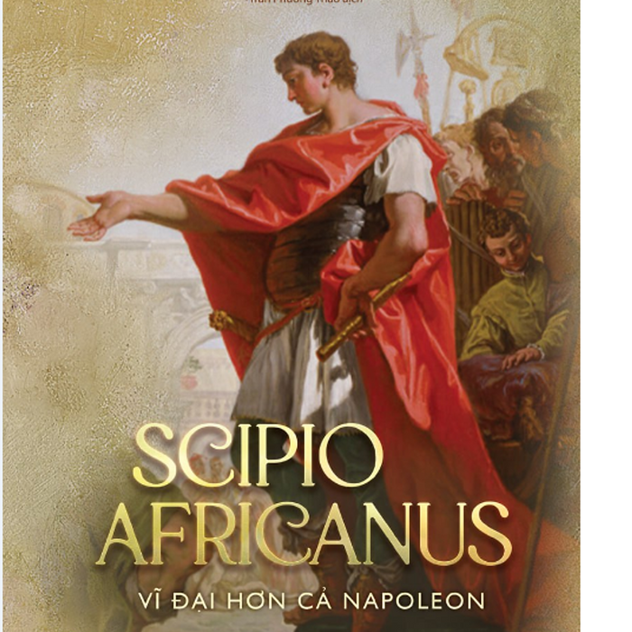 Sách Scipio Africanus - Vĩ Đại Hơn Cả Napoleon
