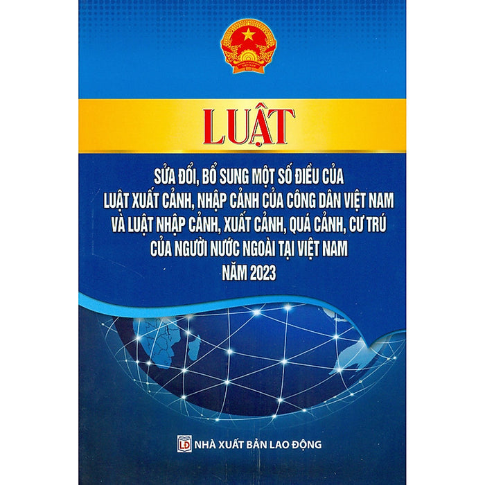 Sách Luật Sửa Đổi, Bổ Sung Một Số Điều Của Luật Xuất Cảnh , Nhập Cảnh Của Công Dân Việt Nam Và Luật Nhập Cảnh, Xuất Cảnh,Quá Cảnh, Cư Trú Của Người Nước Ngoài Tại Việt Nam