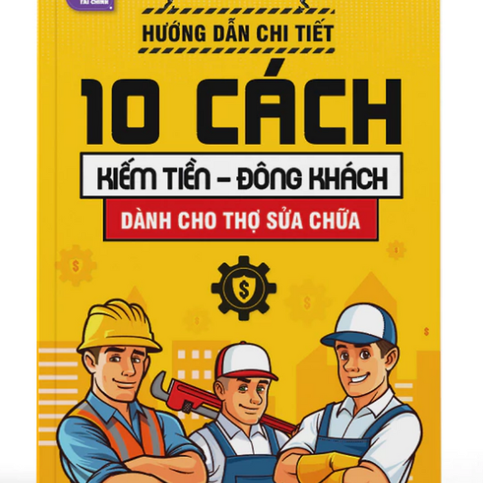 Sách - Hướng Dẫn Chi Tiết 10 Cách Kiếm Tiền - Đông Khách Dành Cho Thợ Sửa Chữa