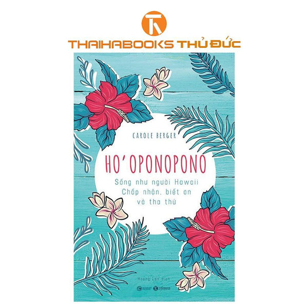 Sách - Ho’Oponopono: Sống Như Người Hawaii – Chấp Nhận, Biết Ơn Và Tha Thứ - Thái Hà Books