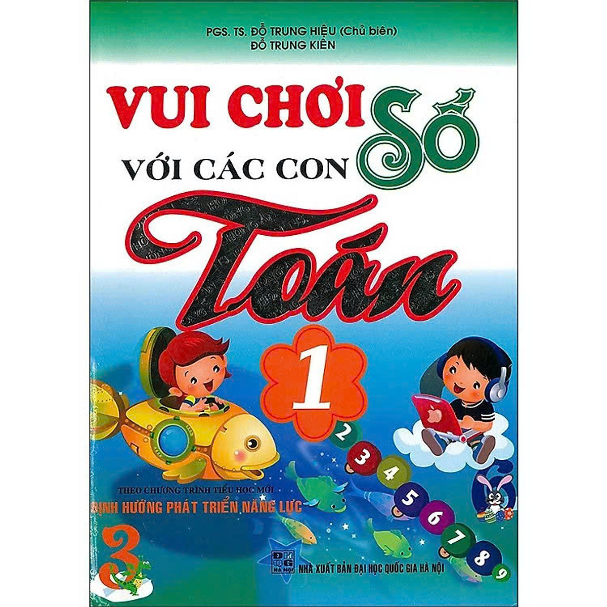 Sách Vui Chơi Với Các Con Số Toán 1 - Theo Chương Trình Tiểu Học Mới Định Hướng Phát Triển Năng Lực ( Tái Bản)