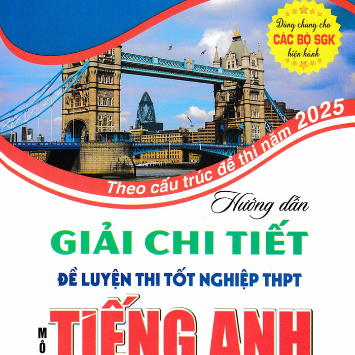 Hướng Dẫn Giải Chi Tiết Đề Luyện Thi Tốt Nghiệp Thpt Môn Tiếng Anh (Theo Cấu Trúc Đề Thi Năm 2025) - Ha