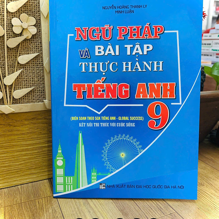 Sách-Ngữ Pháp Và Bài Tập Thực Hành Tiếng Anh 9  (Biên Soạn Theo Global Success - Sgk Kết Nối)