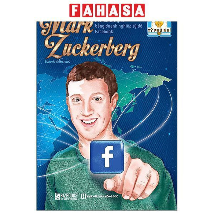 Sách - Ươm Mầm Tỷ Phú Nhí - Mark Zuckerberg - Kết Nối Thế Giới Bằng Doanh Nghiệp Tỷ Đô Facebook (Tái Bản 2025)