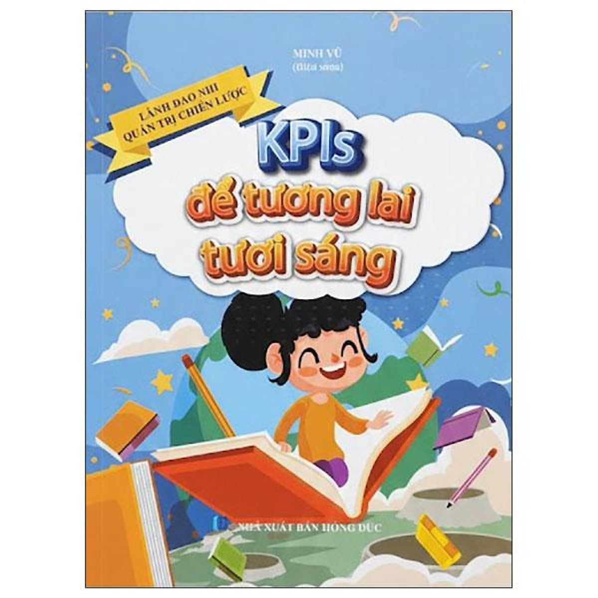 Sách - Lãnh Đạo Nhí Quản Trị Chiến Lược - Kpls Để Tương Lai Tươi Sáng