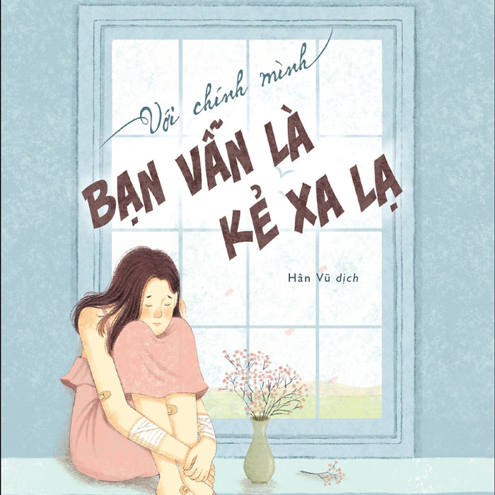 Với Chính Mình Bạn Vẫn Là Kẻ Xa Lạ - Bv