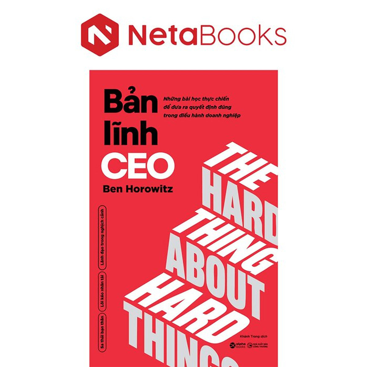 Bản Lĩnh Ceo - Những Bài Học Thực Chiến Để Đưa Ra Quyết Định Đúng Trong Điều Hành Doanh Nghiệp - Ben Horowitz