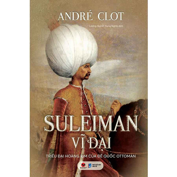 Suleiman Vĩ Đại - Triều Đại Hoàng Kim Của Đế Quốc Ottoman