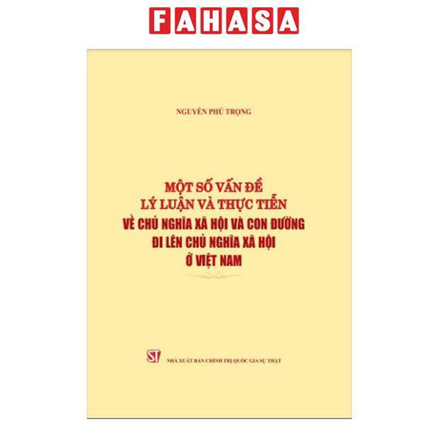 Sách - Một Số Vấn Đề Lý Luận Và Thực Tiễn Về Chủ Nghĩa Xã Hội Và Con Đường Đi Lên Chủ Nghĩa Xã Hội Ở Việt Nam