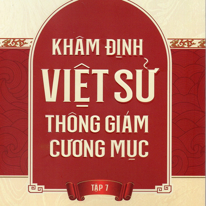 Khâm Định Việt Sử Thông Cương Giám Mục - Tập 7